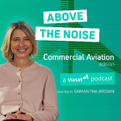 Above the Noise: Commercial Aviation Edition with Samantha Brown Above the Noise: Commercial Aviation Edition with Samantha Brown