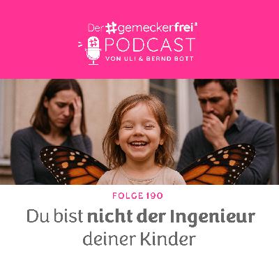 190 Du bist nicht der Ingenieur deiner Kinder