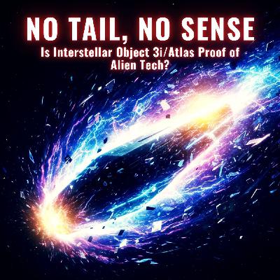 NO TAIL, No Sense: Is the Blue Interstellar Object 3I/ATLAS Proof of ALIEN TECH? NO TAIL, No Sense: Is the Blue Interstellar Object 3I/ATLAS Proof of ALIEN TECH?