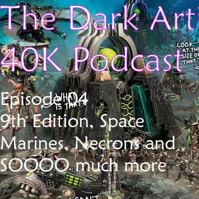 The Dark Artisan 40K Podcast 40K 9th Edition, Space Marines and Necrons