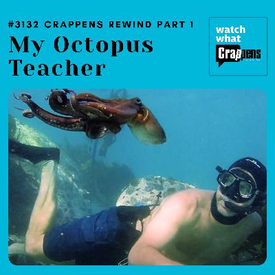 #3132 Crappens Rewind: My Octopus Teacher on Netflix (Part 1)