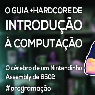 Akitando #80 - O Guia +Hardcore de Introdução à COMPUTAÇÃO