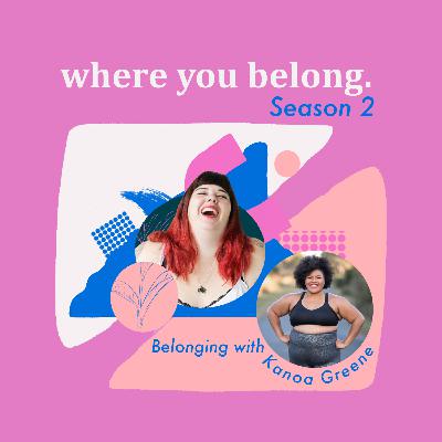 Belonging with Kanoa Greene