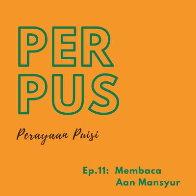Ep.11: Membaca Aan Mansyur