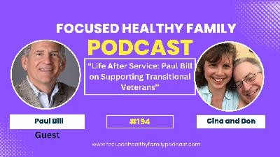 #194 "Life After Service: Paul Bill on Supporting Transitional Veterans" #194 "Life After Service: Paul Bill on Supporting Transitional Veterans"