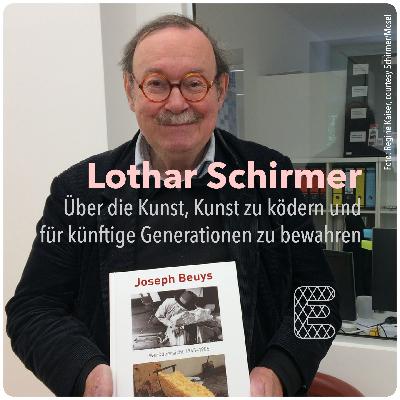 Lothar Schirmer – Über die Kunst, Kunst zu ködern und für künftige Generationen zu bewahren Lothar Schirmer – Über die Kunst, Kunst zu ködern und für künftige Generationen zu bewahren