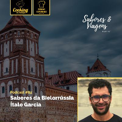 Ep. #82: Sabores da Bielorrússia - Ítalo Garcia