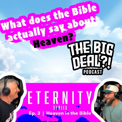 Eternity Series | Ep. 3 - Heaven in the Bible