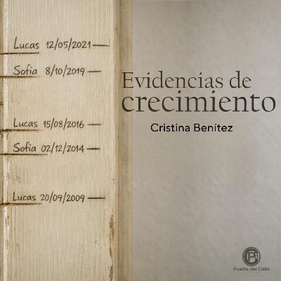 EVIDENCIAS DE CRECIMIENTO I Cristina Benítez EVIDENCIAS DE CRECIMIENTO I Cristina Benítez