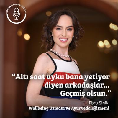 Ebru Şinik: "Altı saat uyku bana yetiyor." diyen arkadaşlar, geçmiş olsun.