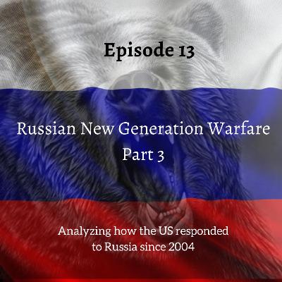 Episode 13: Russian New Generation Warfare - Part 3 Episode 13: Russian New Generation Warfare - Part 3