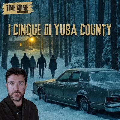 Ep. 53 - SCOMPARSI NELLA NEVE - I CINQUE DI YUBA COUNTY