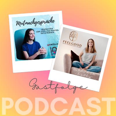Gastfolge: Feel Good & Mutmachgespräche – Wie wir Krisen als Chance nutzen und gemeinsam eine neue Welt gestalten