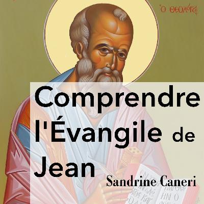 Comprendre l'Évangile de Jean avec Sandrine Caneri Comprendre l'Évangile de Jean avec Sandrine Caneri