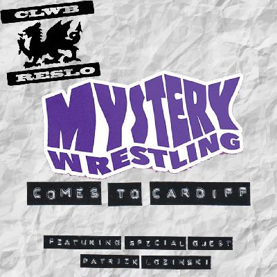Mystery Wrestling Comes To Cardiff ft. Patrick Lozinski