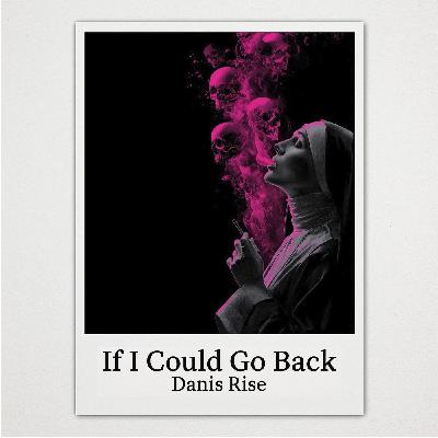 Danis Rise - If I Could go Back (Snippet)