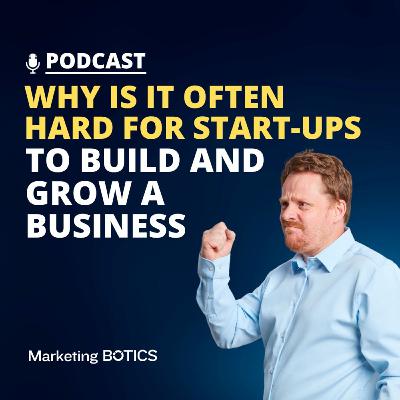 Why can it be hard for start-ups to build and grow a business?