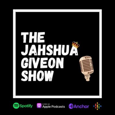 Welcome to The Jahshua Giveon Show