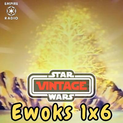 Ewoks Season 1 Episode 6 (Podcast Ep. #344)
