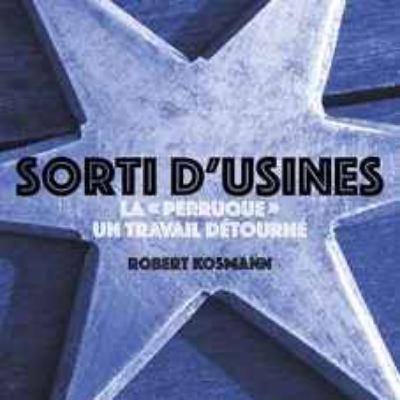 Robert Kosmann - Le temps des ouvriers