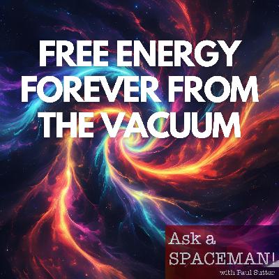 AaS! 252: Why Can’t We Get Free Energy from the Vacuum?