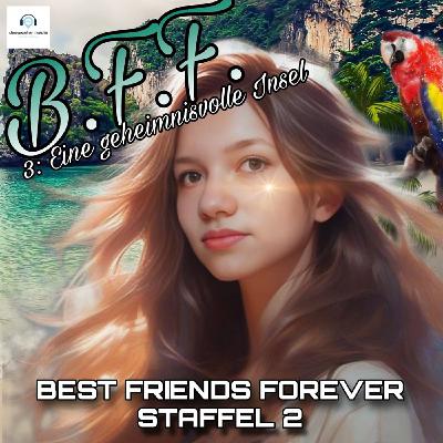 23.3 - BFF Staffel 2 (3: Eine geheimnisvolle Insel)