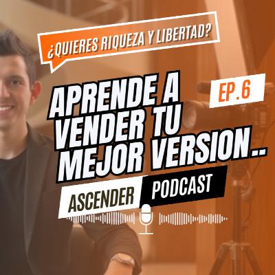 EP 6 ¿Quieres riqueza y libertad? | Aprende a VENDER