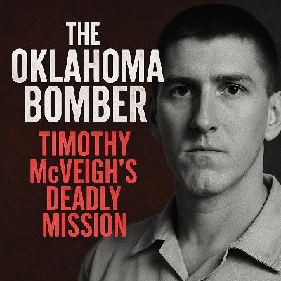 The Oklahoma Bomber: Timothy McVeigh's Deadly Mission