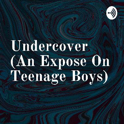 Undercover (An Expose On Teenage Boys) (Trailer) Undercover (An Expose On Teenage Boys) (Trailer)