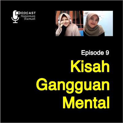 Eps. 9 : Kisah Gangguan Mental