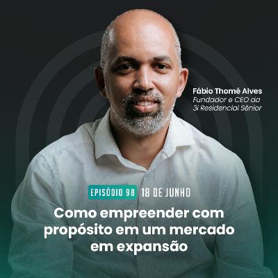 #98 Como empreender com propósito em um mercado em expansão
