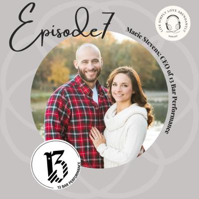 Episode 7: Macie Stevens the CEO of 13 Bar Performance