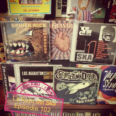 Episode 102: La Ruta del Ska Episodio 102 Episode 102: La Ruta del Ska Episodio 102