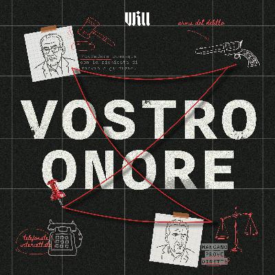Ascolta "Vostro onore - Storie di errori giudiziari": il nuovo podcast di Will