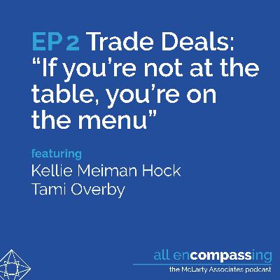 Episode 2: Trade Deals: "If you’re not at the table, you’re on the menu," feat. Kellie Meiman Hock & Tami Overby Episode 2: Trade Deals: "If you’re not at the table, you’re on the menu," feat. Kellie Meiman Hock & Tami Overby