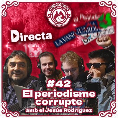 L'Arrabassada #42 - El periodisme corrupte (amb el Jesús Rodríguez)