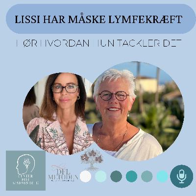 LISSI HAR MÅSKE LYMFEKRÆFT - HØR HVORDAN HUN TACKLER DETTE