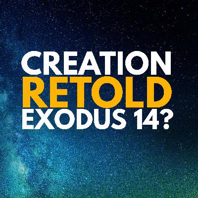 Bible Stories Retold - Creation (Exodus 14)