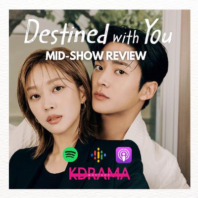 Destined With You Mid-Show Review