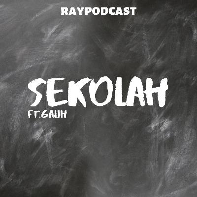 SEKOLAH ft. Galih
