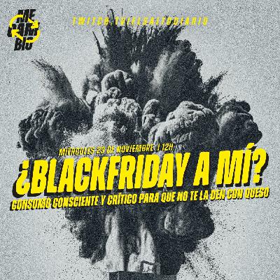 Me Cambio T3E23 Black Friday. Consumo consciente y crítico