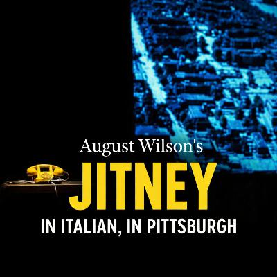 August Wilson’s Jitney — In Italian, In Pittsburgh August Wilson’s Jitney — In Italian, In Pittsburgh