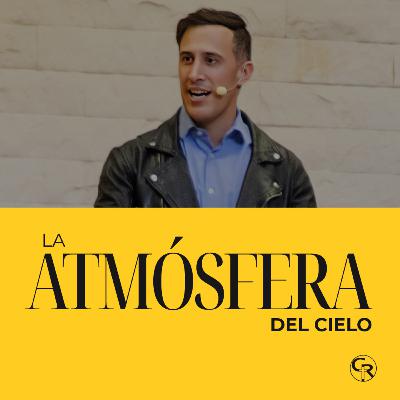🎙️La atmósfera del cielo - Ps. David Espíndola