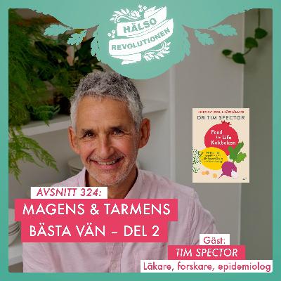 AVSNITT 324: MAGENS OCH TARMENS BÄSTA VÄN/DEL 2 – LÄKAREN TIM SPECTORS BÄSTA TIPS