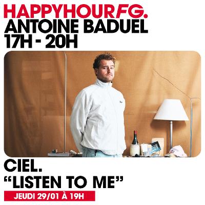HAPPY HOUR FG AVEC ANTOINE BADUEL. L'INTERVIEW : CIEL