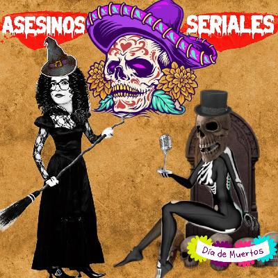 ESPECIAL DIA DE MUERTOS: ASESINOS SERIALES