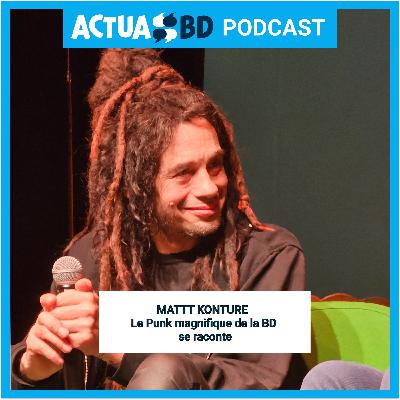 Mattt Konture, le punk magnifique de la BD, se raconte...