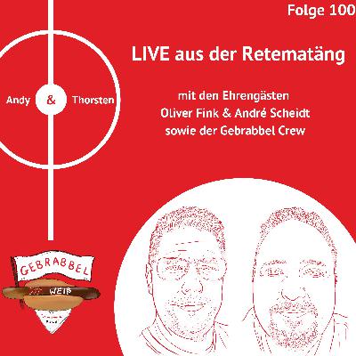 #100: LIVE aus der Retematäng mit den Ehrengästen Oliver Fink & André Scheidt sowie der Gebrabbel Crew