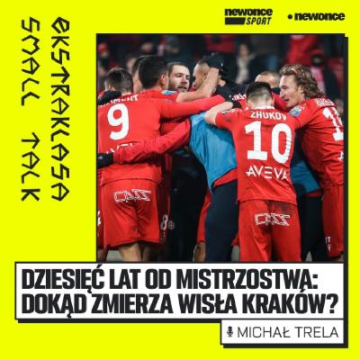 Dziesięć lat od mistrzostwa. Dokąd zmierza Wisła Kraków?