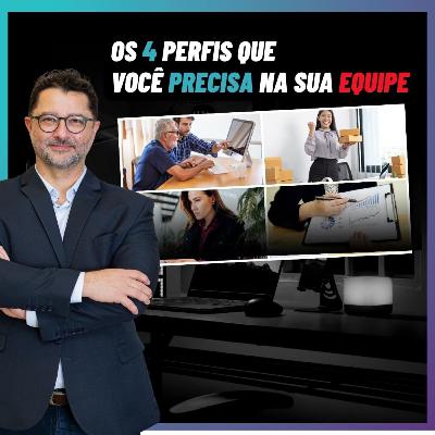 Os 4 perfis que toda equipe precisa ter